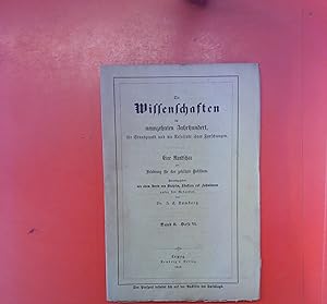 Bild des Verkufers fr Die Wissenschaften im neunzehnten Jahrhundert, ihr Standpunkt und die Resultate ihrer Forschungen. Eine Rundschau zur Belehrung fr das gebildete Publikum. Band II, Heft VI 1856 zum Verkauf von biblion2