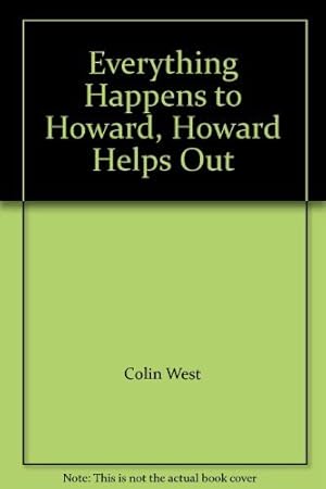 Seller image for Everything Happens to Howard, Howard Helps Out for sale by WeBuyBooks