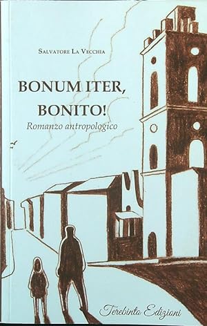 Bild des Verkufers fr Bonum iter, Bonito! Romanzo antropologico zum Verkauf von Librodifaccia
