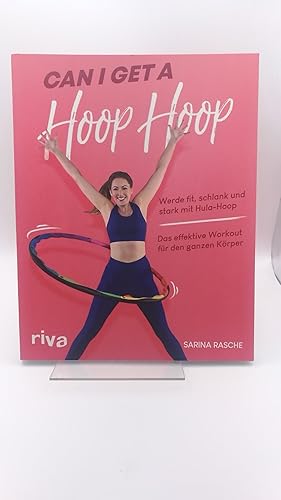 Can I get a Hoop Hoop Werde fit, schlank und stark mit Hula-Hoop : das effektive Workout für den ...