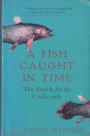 Bild des Verkufers fr A FISH CAUGHT IN TIME: THE SEARCH FOR THE COELACANTH. By Samantha Weinberg. zum Verkauf von Coch-y-Bonddu Books Ltd