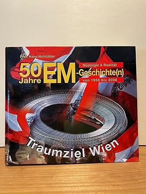 Bild des Verkufers fr 50 Jahre EM-Geschichte(n): 1958-2008: Nostalgie und Realitt mit Traumziel Wien zum Verkauf von Buchhandlung Neues Leben