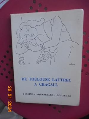 De Toulouse - Lautrec à Chagall / Dessins - Aquarelles - Gouaches / 3 Mars - 22 Avril 1956