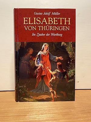 Bild des Verkufers fr Elisabeth von Thringen: Im Zauber der Wartburg zum Verkauf von Buchhandlung Neues Leben