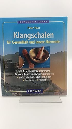 Klangschalen für Gesundheit und innere Harmonie Mit dem tibetischen Instrument Stress abbauen und...