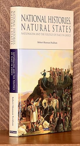 Image du vendeur pour NATIONAL HISTORIES, NATURAL STATES, NATIONALISM AND THE POLITICS OF PLACE IN GREECE mis en vente par Andre Strong Bookseller