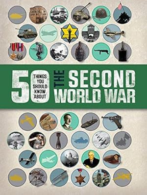 Bild des Verkufers fr 50 Things You Should Know About the Second World War zum Verkauf von WeBuyBooks