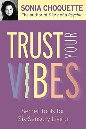 Bild des Verkufers fr Trust Your Vibes: Secret Tools for Six-Sensory Living zum Verkauf von WeBuyBooks