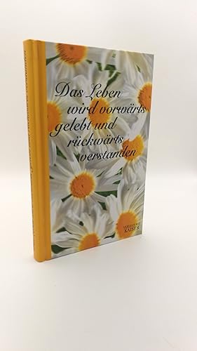 Das Leben wird vorwärts gelebt und rückwärts verstanden / hrsg. von Josef Guter