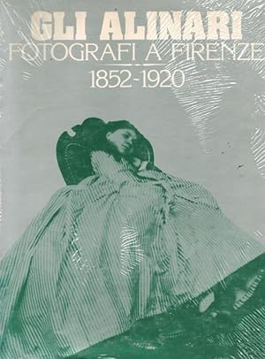 Imagen del vendedor de Gli Alinari Fotografi a Firenze 1852-1920 a la venta por Libreria della Spada online