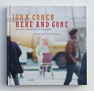 Imagen del vendedor de John Cohen: Here and Gone: Bob Dylan, Woody Guthrie & the 1960s a la venta por Our Kind Of Books