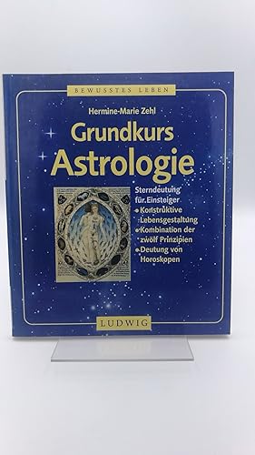 Grundkurs Astrologie Sterndeutung für Einsteiger / Hermine-Marie Zehl