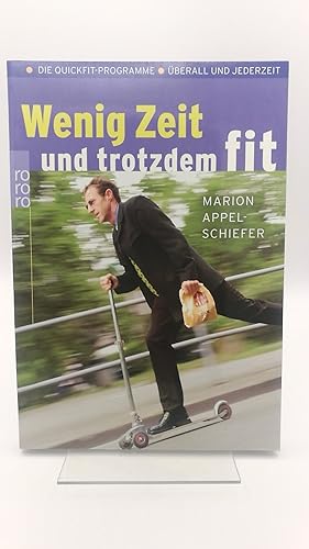 Wenig Zeit und trotzdem fit Die Quickfit-Programme, überall und jederzeit / Marion Appel-Schiefer