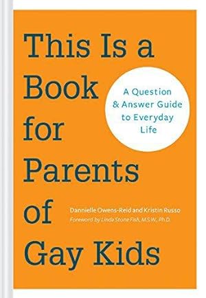 Imagen del vendedor de This is a Book for Parents of Gay Kids: A Question & Answer Guide to Everyday Life a la venta por WeBuyBooks