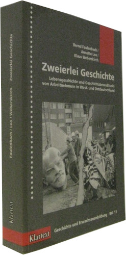 Bild des Verkufers fr Zweierlei Geschichte. Lebensgeschichte und Geschichtsbewutsein von Arbeitnehmern in West- und Ostdeutschland. zum Verkauf von Rotes Antiquariat