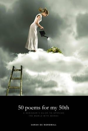 Bild des Verkufers fr 50 poems for my 50th: A Beginner's Guide to Opening the World with Words zum Verkauf von WeBuyBooks