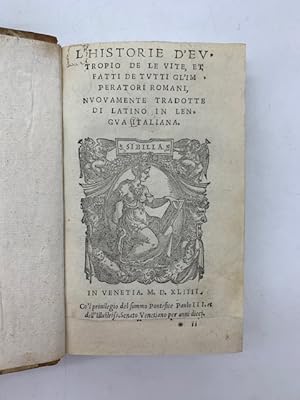 L'Historie d'Eutropio de le vite et fatti de tutti gl'imperatori romani, nuovamente tradotte di l...