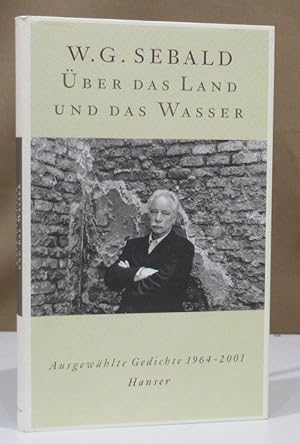 Bild des Verkufers fr ber das Land und das Wasser. Ausgewhlte Gedichte 1964 -2001. Herausgegeben von Sven Meyer. zum Verkauf von Dieter Eckert