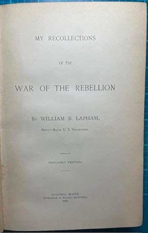 MY RECOLLECTIONS OF THE WAR OF THE REBELLION (Inscribed by Author) (7th Maine Battery Regimental ...