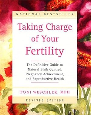 Seller image for Taking Charge of Your Fertility: The Definitive Guide to Natural Birth Control, Pregnancy Achievement, and Reproductive Health for sale by WeBuyBooks 2