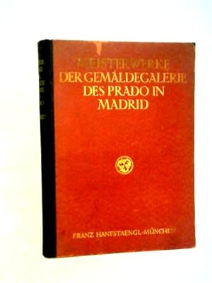 Bild des Verkufers fr Meisterwerke Der Gemaldesammlung Des Prado In Madrid 1.-7. Tausend zum Verkauf von World of Rare Books