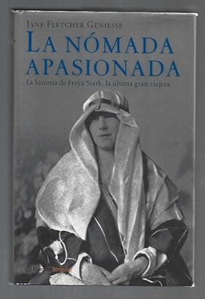 Seller image for NOMADA APASIONADA - LA. LA HISTORIA DE FREYA STARK, LA ULTIMA GRAN VIAJERA for sale by Desvn del Libro / Desvan del Libro, SL