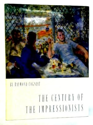 Bild des Verkufers fr The Century of the Impressionists zum Verkauf von World of Rare Books