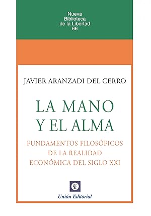 Imagen del vendedor de La mano y el alma. fundamentos filosficos de la realidad econmica del siglo xxi a la venta por Imosver