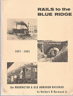 Bild des Verkufers fr Rails to the Blue Ridge: the Washington & Old Dominion Railroad 1847-1963 zum Verkauf von The Book Junction