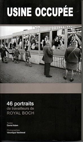 Bild des Verkufers fr Usine occupe. 46 portraits de travailleurs de Royal Boch zum Verkauf von L'ivre d'Histoires