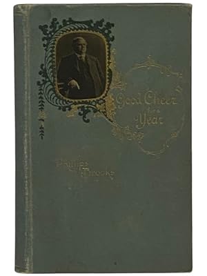 Imagen del vendedor de Good Cheer for a Year: Selections from the Writings of the Rt. Rev. Phillips Brooks, D.D. a la venta por Yesterday's Muse, ABAA, ILAB, IOBA