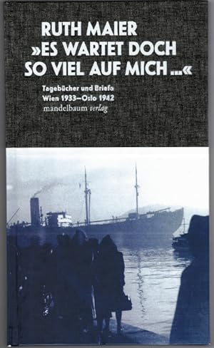 Bild des Verkufers fr Es wartet doch so viel auf mich " Tagebcher und Briefe Wien 1933 - Oslo 1942, herausgegeben von Jan Erik Vold. zum Verkauf von Antiquariat Fluck