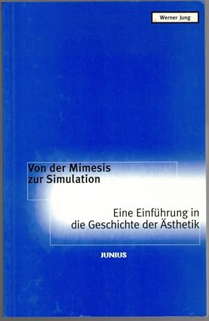 Von der Mimesis zur Simulation. Eine Einführung in die Geschichte der Ästhetik.