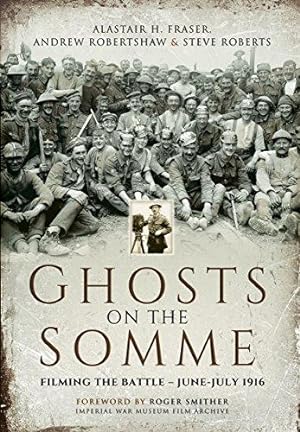 Immagine del venditore per Ghosts on the Somme: Filming the Battle - June-July 1916 venduto da WeBuyBooks