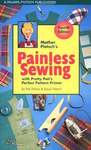 Seller image for Mother Pletsch's Painless Sewing: With Pretty Pati's Perfect Pattern Primer for sale by WeBuyBooks