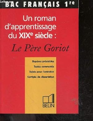 Bac francais 1ere - Un roman d'apprentissage du XIXe siècle - "Le Père Goriot" , Balzac - reperes...