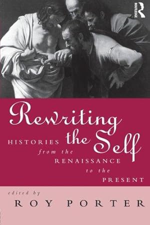 Seller image for Rewriting the Self: Histories from the Renaissance to the Present for sale by WeBuyBooks