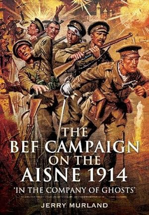 Imagen del vendedor de The Battle on the Aisne 1914: The BEF and the Birth of the Western Front a la venta por WeBuyBooks