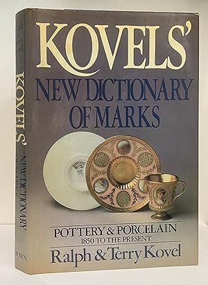 Kovels' New Dictionary of Marks: Pottery and Porcelain, 1850 to the Present