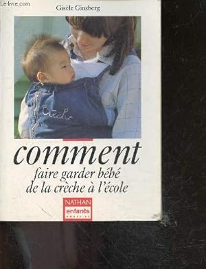 Bild des Verkufers fr Comment faire garder bb de la crche  l'cole - 0/3 ans zum Verkauf von Le-Livre