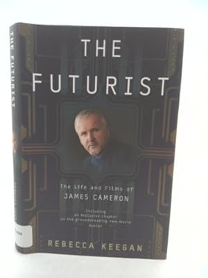 Seller image for The Futurist: The Life and Films of James Cameron for sale by ThriftBooksVintage