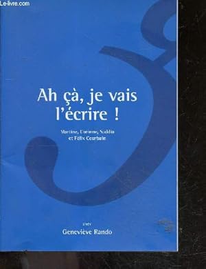 Image du vendeur pour Ah ca, je vais l'ecrire ! - Martine, corinne, saddia, et felix Courbain - culture & sante a l'institut bergoni mis en vente par Le-Livre