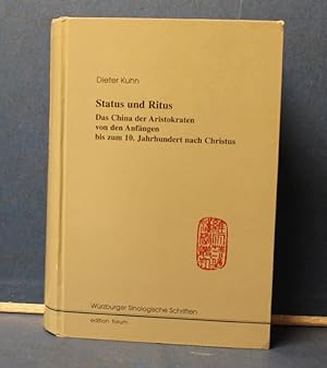Status und Ritus. Das China der Aristokraten von den Anfängen bis zum 10. Jahrhundert nach Christus