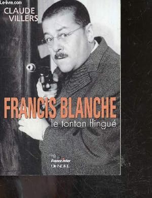 Bild des Verkufers fr Francis Blanche, le tonton flingu zum Verkauf von Le-Livre