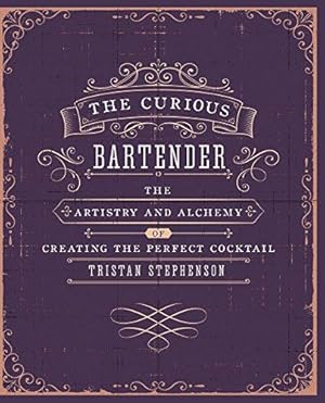 Imagen del vendedor de The Curious Bartender: The artistry and alchemy of creating the perfect cocktail a la venta por WeBuyBooks