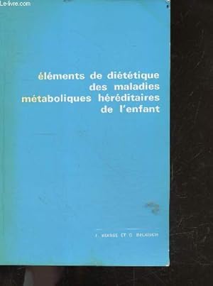 Seller image for Elements de dietetique des maladies metaboliques hereditaires de l'enfant - phenylcetonurie, tyrosinose, leucinose, homocystinurie, histidinemie, cystinose, galactosemie, fructosemie, intolerance au saccharose et a l'isomaltose, intolerance au lactose,. for sale by Le-Livre