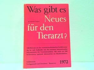 Seller image for Was gibt es Neues fr den Tierarzt ? Jahrbuch 1972. 1.400 Referate aus der veterinrmedizinischen Fachliteratur des In- und Auslandes mit den neuesten internationalen Erkenntnissen der Veterinrmedizin. Mit mehr als 1000 Stichwrtern optimale Information im Handumdrehen. for sale by Antiquariat Kirchheim