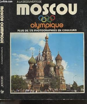 Bild des Verkufers fr A la decouverte de Moscou Olympique - plus de 175 photographies en couleurs zum Verkauf von Le-Livre
