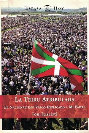 Bild des Verkufers fr LA TRIBU ATRIBULADA. El Nacionalismo Vasco Explicado a Mi Padre zum Verkauf von Librera Torren de Rueda