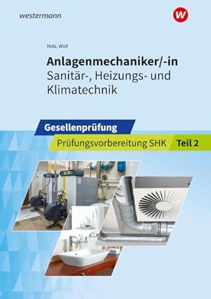 Bild des Verkufers fr Anlagenmechaniker/-in Sanitr-, Heizungs- und Klimatechnik: Gesellenprfung Prfungsvorbereitung Teil 2 (Prfungsvorbereitung: Anlagenmechaniker/-in Sanitr-, Heizungs- und Klimatechnik) zum Verkauf von Rheinberg-Buch Andreas Meier eK